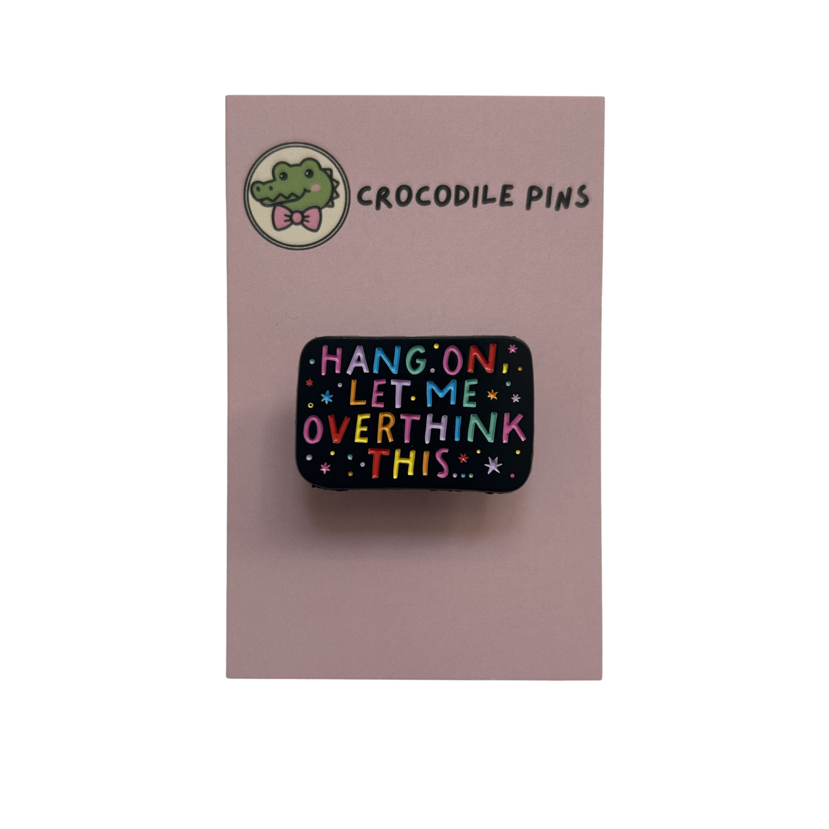Hang On Let Me Overthink This Pin Badge