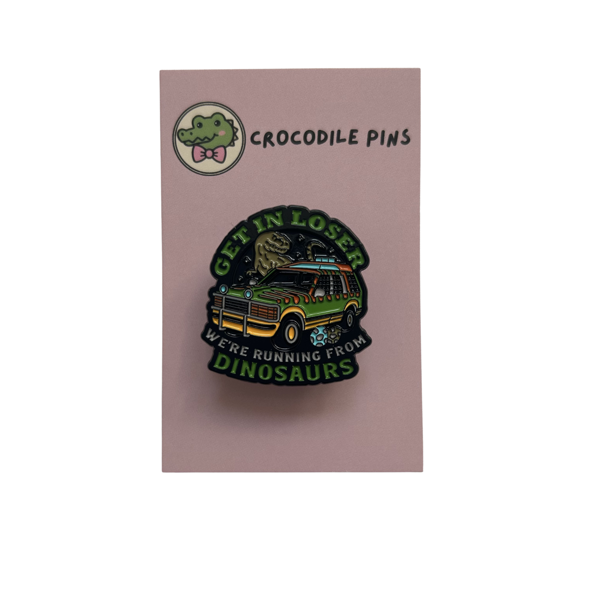 Get in loser we're running from dinosaurs Pin Badge