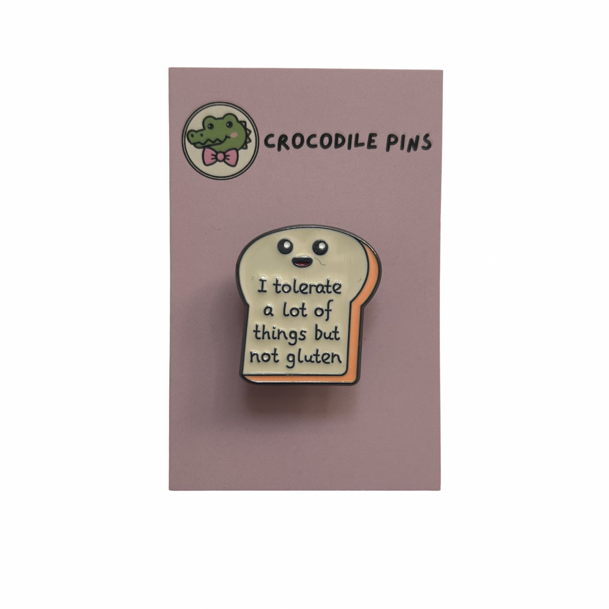I Tolerate a Lot of Things But Not Gluten Pin Badge