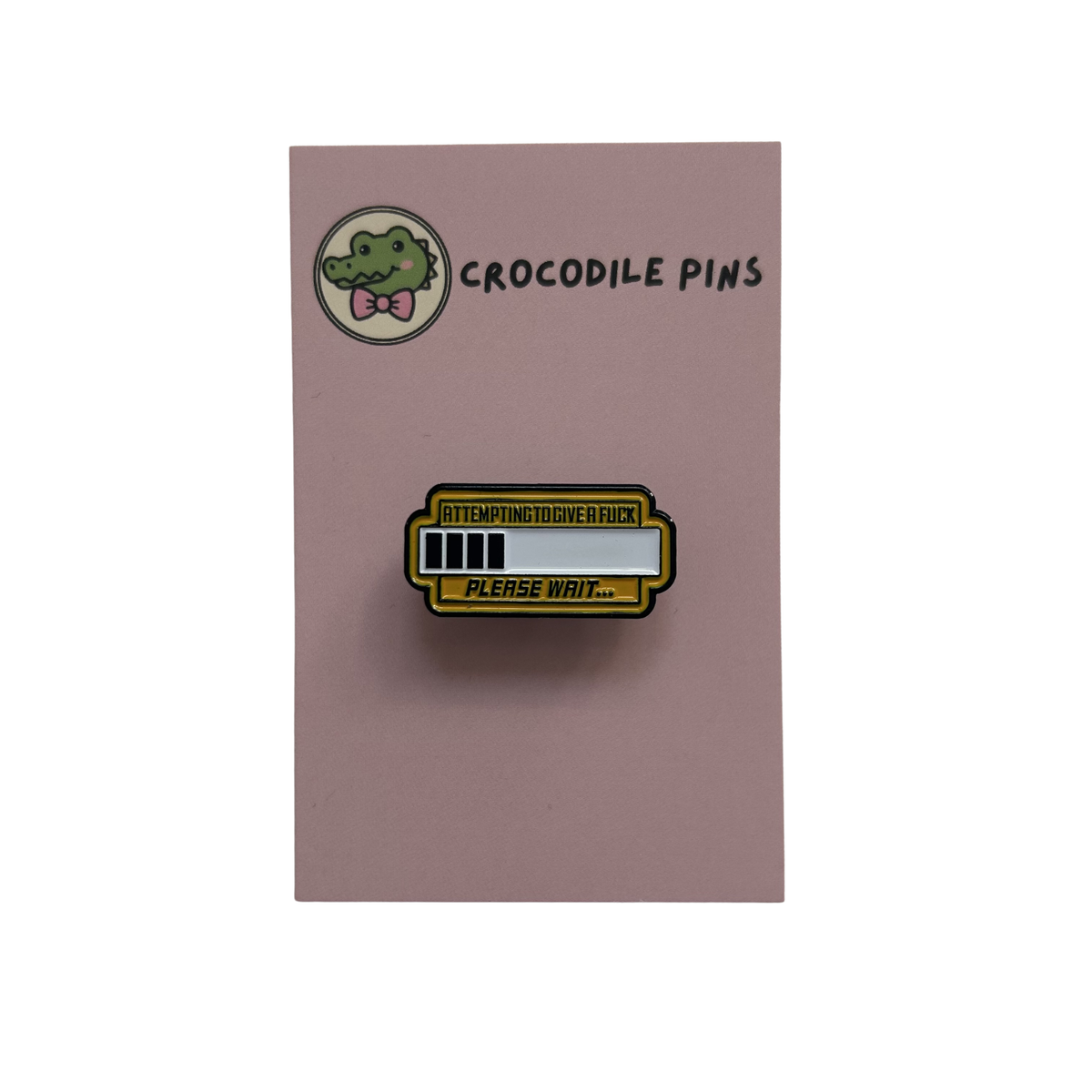 Attempting To Give A F*ck Please Wait Pin Badge