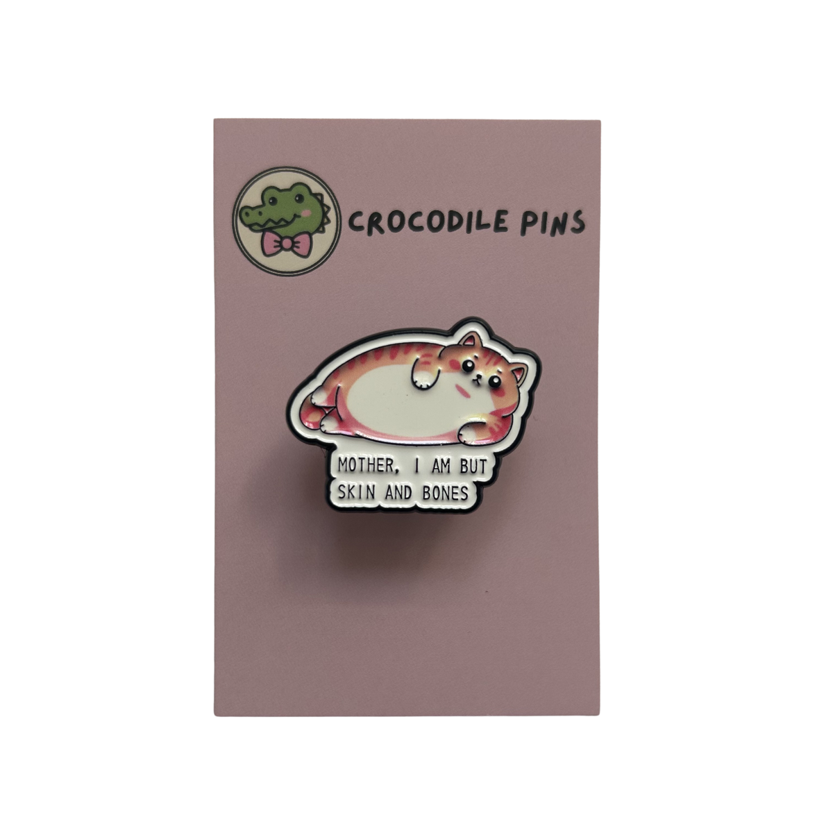 Mother, I am but skin and bones Pin Badge