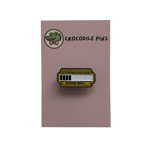 Attempting To Give A F*ck Please Wait Pin Badge