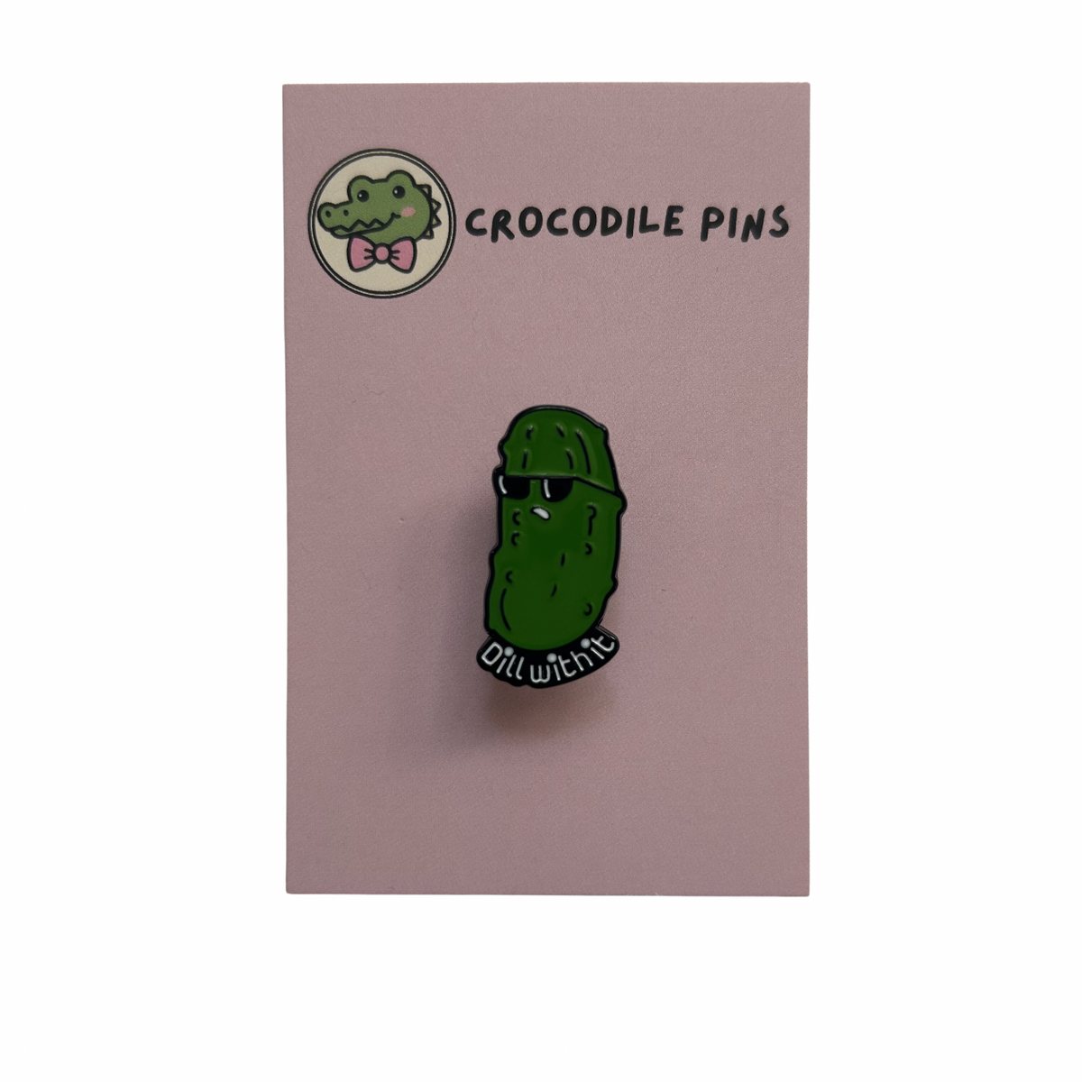 Dill With It Pickle Pin Badge