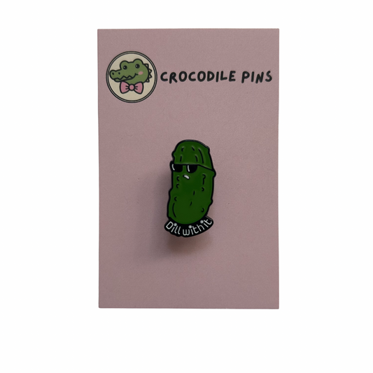 Dill With It Pickle Pin Badge