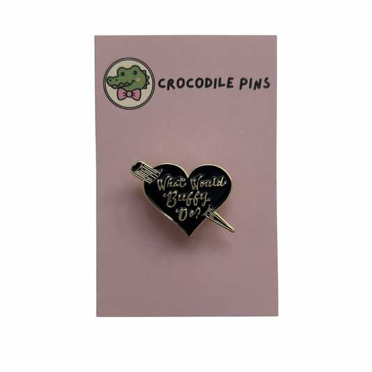 What would Buffy do? Pin Badge
